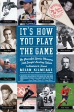 Cover art for It's How You Play the Game: The Powerful Sports Moments That Taught Lasting Values to America's Finest