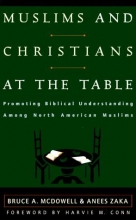 Cover art for Muslims and Christians at the Table: Promoting Biblical Understanding Among North American Muslims