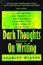 Cover art for Dark Thoughts on Writing: Advice and Commentary from Fifty Masters of Fear and Suspense