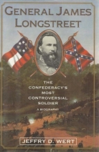 Cover art for General James Longstreet: The Confederacy's Most Controversial Soldier : A Biography