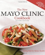 Cover art for The New Mayo Clinic Cookbook 2nd Edition: Eating Well for Better Health