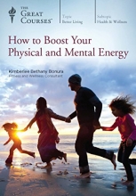 Cover art for The Great Courses: How to Boost Your Physical and Mental Energy