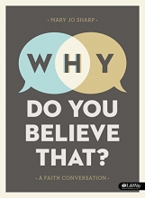 Cover art for Why Do You Believe That? - Bible Study Book: A Faith Conversation