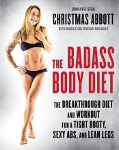Cover art for The Badass Body Diet: The Breakthrough Diet and Workout for a Tight Booty, Sexy Abs, and Lean Legs
