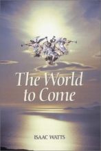Cover art for The World to Come (Great Awakening Writings (1725-1760))