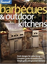 Cover art for Barbecues & Outdoor Kitchens: Fresh Design for Patio Living, Complete Guide to Construction, Simple Grills and Gourmet Kitchens