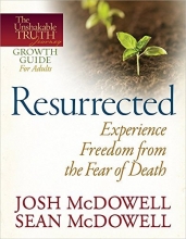Cover art for Resurrected--Experience Freedom from the Fear of Death (The Unshakable Truth Journey Growth Guides)