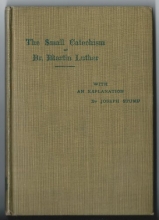Cover art for The Small Catechism of Dr. Martin Luther With an Explanation By Joseph Stump