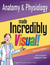 Cover art for Anatomy and Physiology Made Incredibly Visual! (Incredibly Easy! Series)