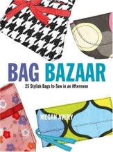 Cover art for Bag Bazaar: 25 Stylish Bags to Sew in an Afternoon