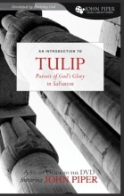 Cover art for TULIP (A Study Guide to the DVD Featuring John Piper): The Pursuit of God's Glory in Salvation (John Piper Small Group)