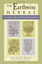 Cover art for The Earthwise Herbal: A Complete Guide to Old World Medicinal Plants
