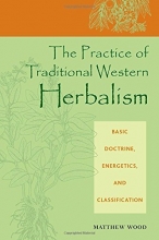 Cover art for The Practice of Traditional Western Herbalism: Basic Doctrine, Energetics, and Classification