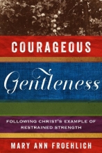 Cover art for Courageous Gentleness: Following Christs Example of Restrained Strength