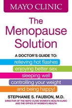 Cover art for Mayo Clinic The Menopause Solution: A doctor's guide to relieving hot flashes, enjoying better sex, sleeping well, controlling your weight, and being happy!