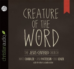 Cover art for Creature of the Word: The Jesus-Centered Church