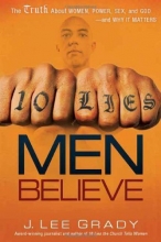 Cover art for 10 Lies Men Believe: The truth about women, power, sex and God--and why it matters