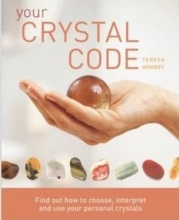 Cover art for Your Crystal Code: Find Out How to Choose, Interpret and Use Your Personal Crystals