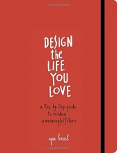 Cover art for Design the Life You Love: A Step-by-Step Guide to Building a Meaningful Future