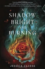 Cover art for A Shadow Bright and Burning (Kingdom on Fire, Book One)