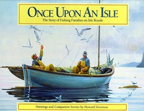 Cover art for Once upon an Isle: The Story of Fishing Families on Isle Royale: Paintings and Companion Stories
