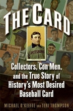 Cover art for The Card: Collectors, Con Men, and the True Story of History&#8217;s Most Desired Baseball Card
