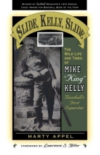 Cover art for Slide, Kelly, Slide: The Wild Life and Times of Mike King Kelly, Baseball's First Superstar (American Sports History Series)