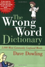 Cover art for The Wrong Word Dictionary: 2,000 Most Commonly Confused Words