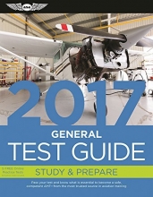 Cover art for General Test Guide 2017: Pass your test and know what is essential to become a safe, competent AMT  from the most trusted source in aviation training (Fast-Track Test Guides)