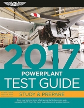 Cover art for Powerplant Test Guide 2017: Pass your test and know what is essential to become a safe, competent AMT  from the most trusted source in aviation training (Fast-Track Test Guides)