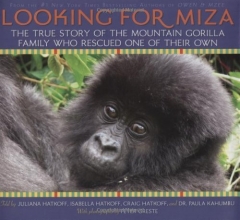 Cover art for Looking For Miza: The True Story of the Mountain Gorilla Family Who Rescued on of Their Own