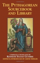 Cover art for The Pythagorean Sourcebook and Library: An Anthology of Ancient Writings Which Relate to Pythagoras and Pythagorean Philosophy