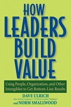 Cover art for How Leaders Build Value: Using People, Organization, and Other Intangibles to Get Bottom-Line Results