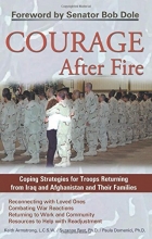 Cover art for Courage After Fire: Coping Strategies for Troops Returning from Iraq and Afghanistan and Their Families