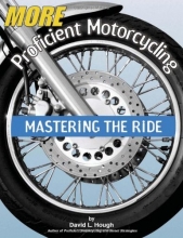 Cover art for More Proficient Motorcycling: Mastering the Ride