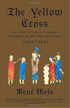 Cover art for The Yellow Cross: The Story of the Last Cathars' Rebellion Against the Inquisition, 1290-1329