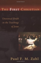 Cover art for The First Christian: Universal Truth in the Teachings of Jesus