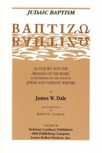 Cover art for Judaic Baptism: Baptizo : An Inquiry into the Meaning of the Word As Determined by the Usage of Jewish and Patristic Writers (v. 2)