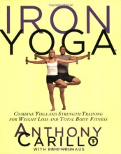 Cover art for Iron Yoga: Combine Yoga and Strength Training for Weight Loss and Total Body Fitness