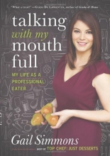 Cover art for Talking with My Mouth Full: My Life as a Professional Eater