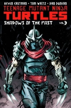 Cover art for Teenage Mutant Ninja Turtles Volume 3: Shadows of the Past (Teenage Mutant Ninja Turtles Graphic Novels)