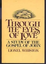 Cover art for Through the eyes of love: A study of the Gospel of John