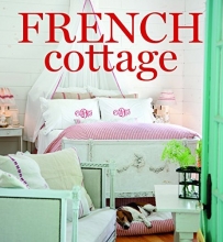 Cover art for French Cottage: French-style Homes and Shops for Inspiration