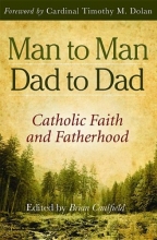 Cover art for Man to Man, Dad to Dad: Catholic Faith and Fatherhood
