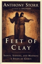 Cover art for FEET OF CLAY : Saints, Sinners, and Madmen: A Study of Gurus