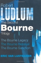 Cover art for Robert Ludlum: The Second Bourne Trilogy: The Bourne Legacy, the Bourne Betrayal, the Bourne Sanction