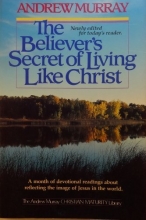 Cover art for Believers Secret of Living Like Christ (Andrew Murray Christian maturity library)