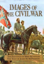 Cover art for Images of the Civil War. The Paintings of Mort Kunstler