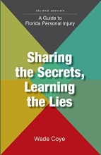 Cover art for Sharing the Secrets, Learning the Lies: A Guide to Florida Personal Injury