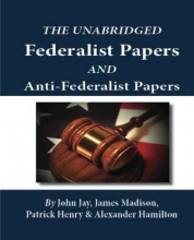 Cover art for The Unabridged Federalist Papers and Anti-Federalist Papers